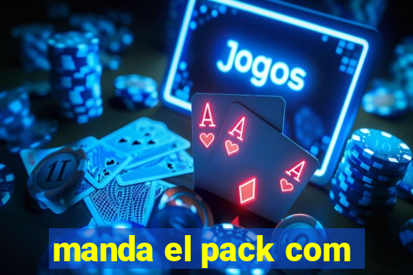 manda el pack com