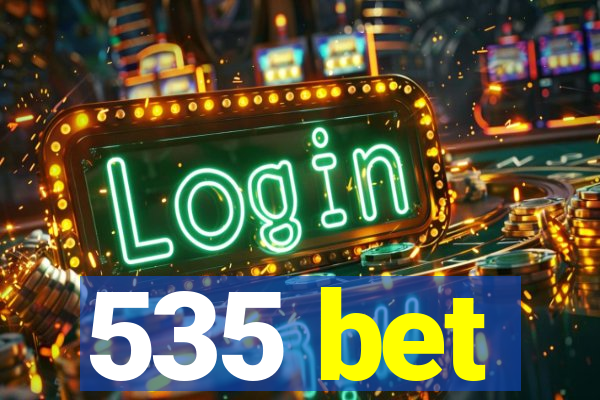 535 bet