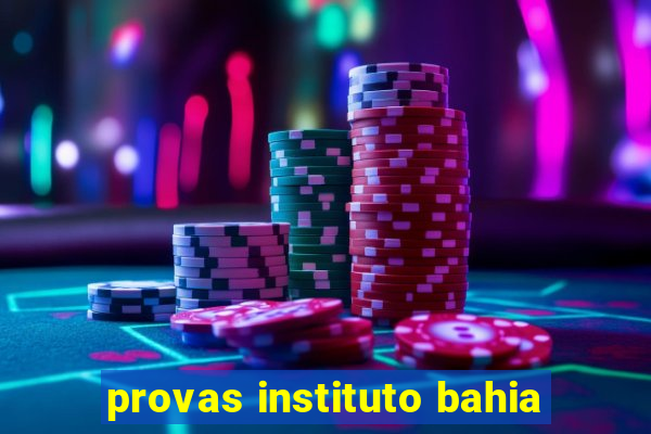 provas instituto bahia