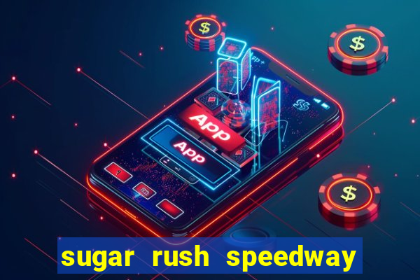 sugar rush speedway download android