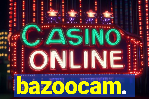 bazoocam.