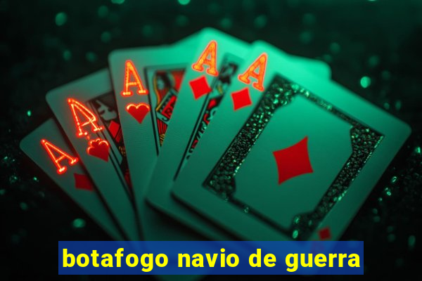 botafogo navio de guerra