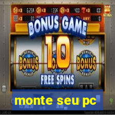 monte seu pc