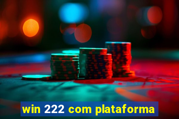 win 222 com plataforma