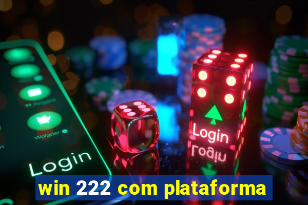 win 222 com plataforma