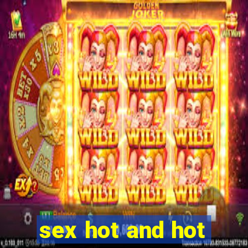 sex hot and hot