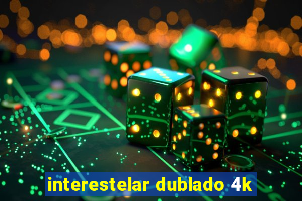 interestelar dublado 4k