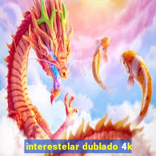 interestelar dublado 4k