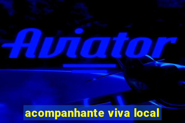acompanhante viva local