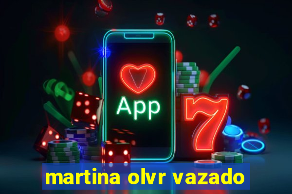 martina olvr vazado