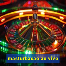 masturbacao ao vivo