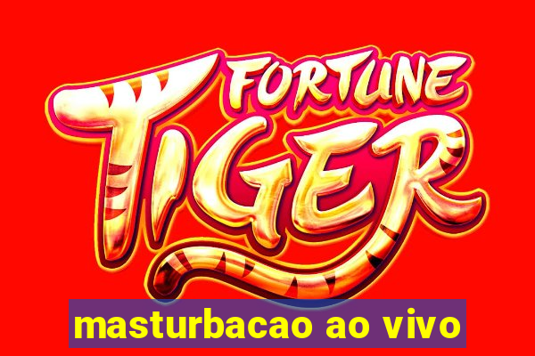 masturbacao ao vivo