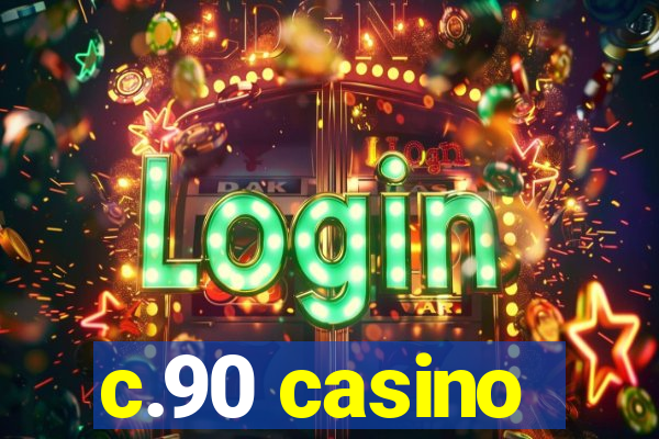 c.90 casino