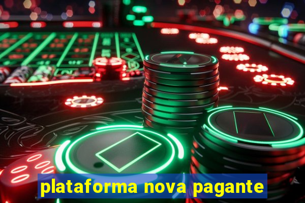 plataforma nova pagante