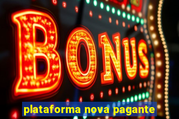 plataforma nova pagante
