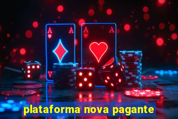 plataforma nova pagante