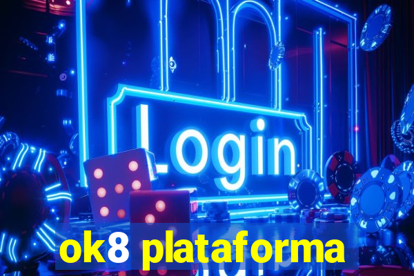 ok8 plataforma