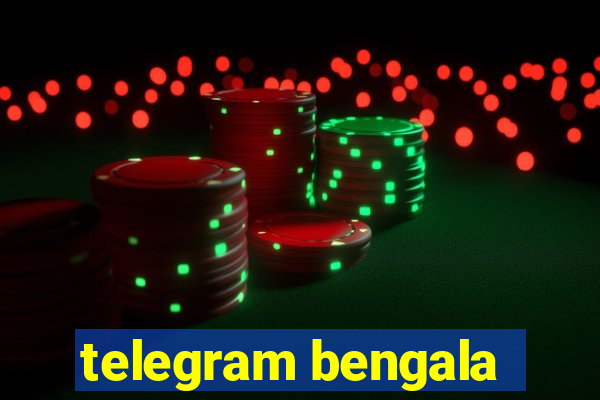 telegram bengala