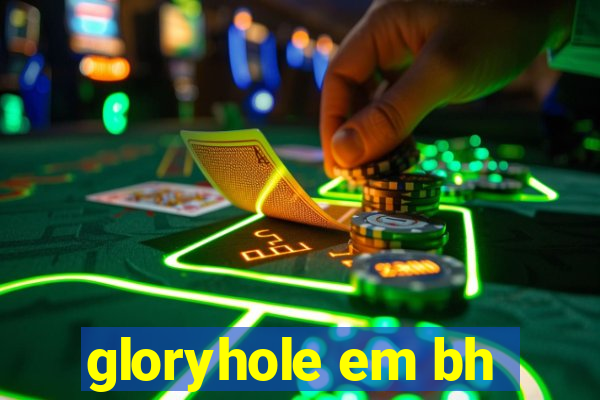 gloryhole em bh