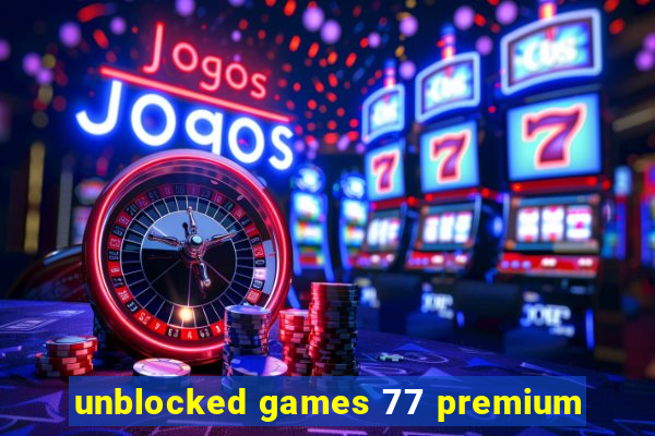 unblocked games 77 premium