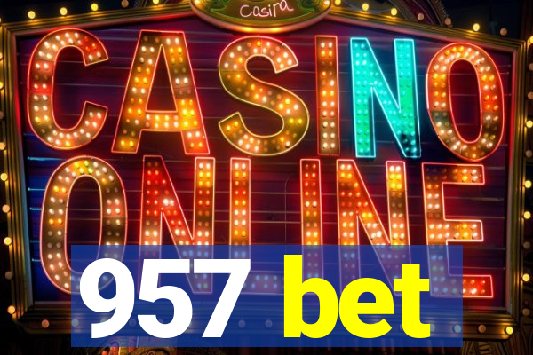 957 bet