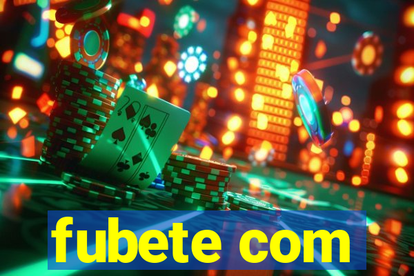 fubete com
