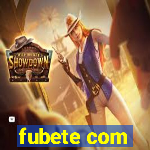 fubete com
