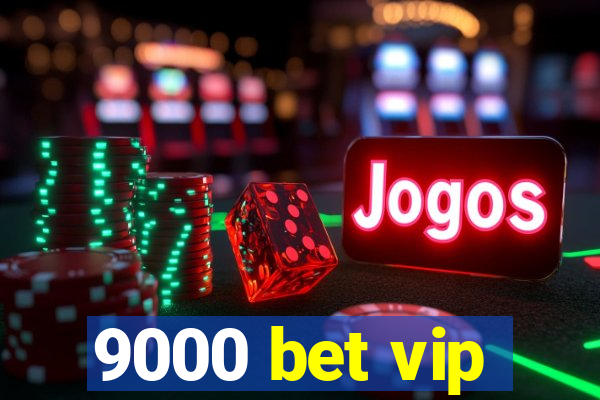 9000 bet vip