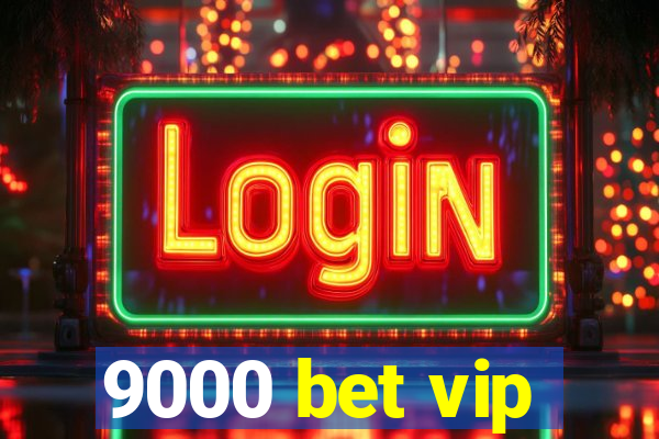 9000 bet vip