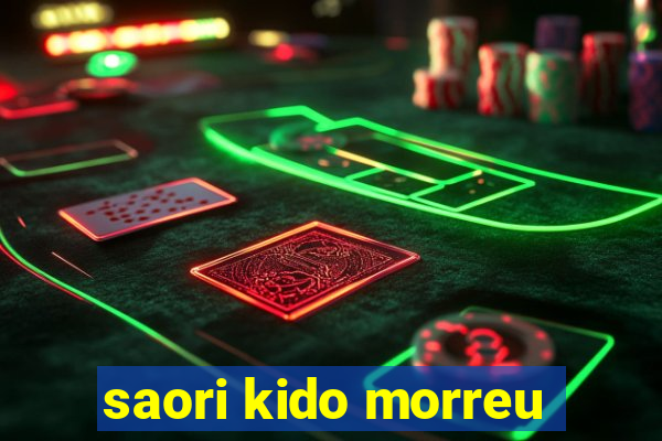 saori kido morreu
