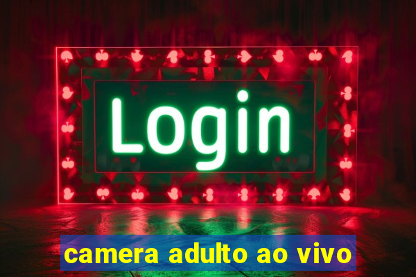 camera adulto ao vivo
