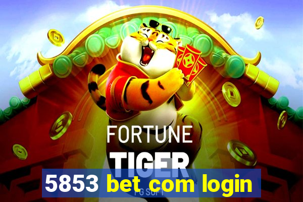 5853 bet com login