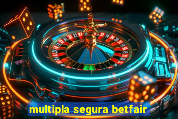 multipla segura betfair