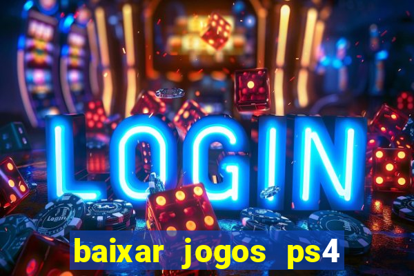 baixar jogos ps4 pkg pt-br
