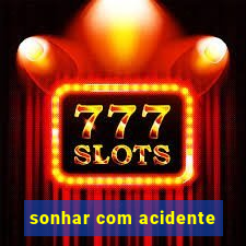 sonhar com acidente
