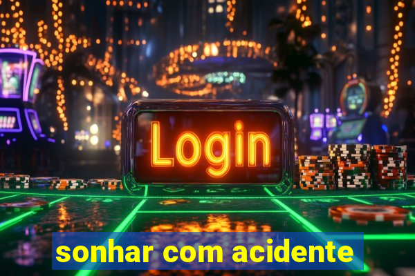 sonhar com acidente