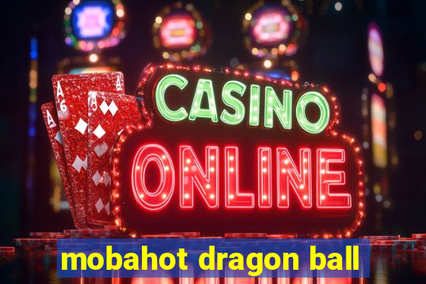 mobahot dragon ball