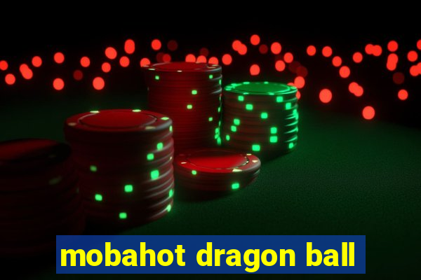 mobahot dragon ball
