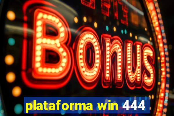 plataforma win 444
