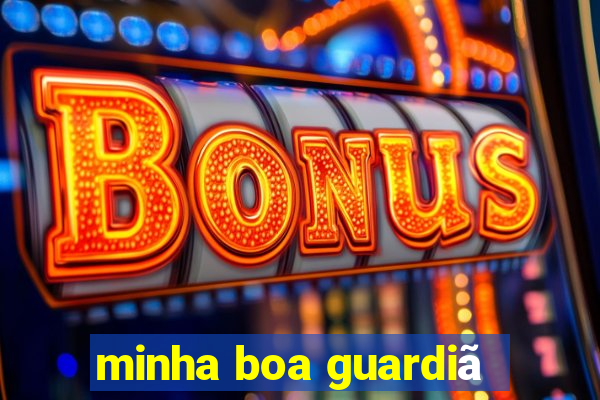 minha boa guardiã