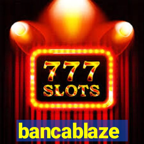 bancablaze