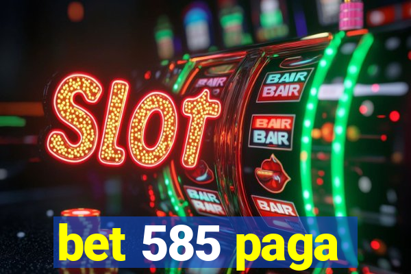 bet 585 paga