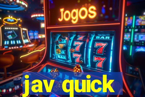 jav quick