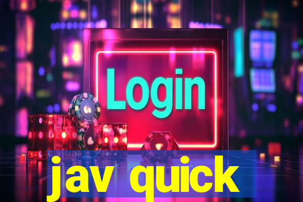 jav quick