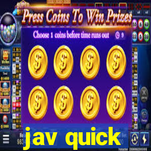 jav quick