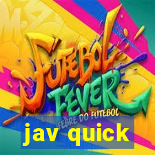 jav quick