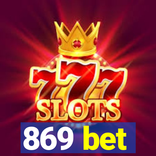 869 bet