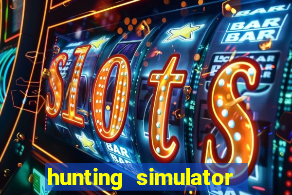 hunting simulator 4x4 dinheiro infinito download