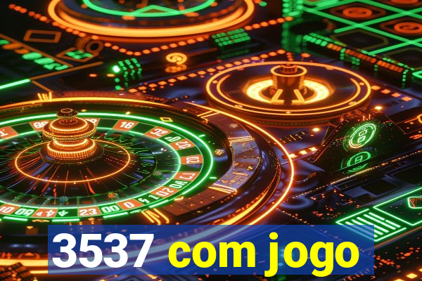 3537 com jogo