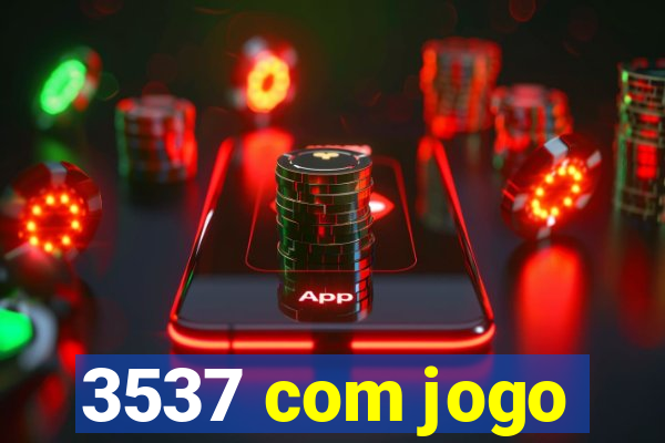3537 com jogo
